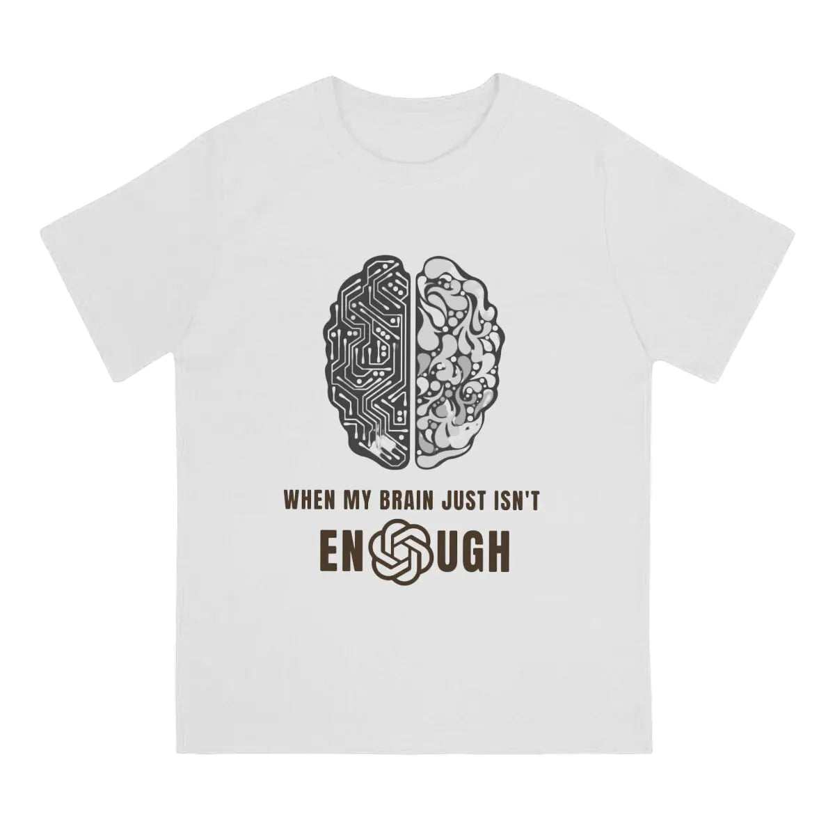 Chatgpt Because My Brain Just Isn't Enough T-Shirts